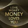 Love Money, Money Loves You: A Conversation With The Energy Of Money