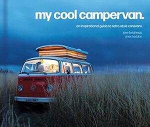 My Cool Campervan: An Inspirational Guide To Retro-Style Campervans