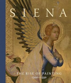 Siena: The Rise of Painting, 1300 - 1350