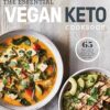 The Essential Vegan Keto Cookbook: 65 Healthy & Delicious Plant-Based Ketogenic Recipes: A Keto Diet Cookbook