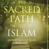 The Sacred Path to Islam: A Guide to Seeking Allah (God) & Building a Relationship