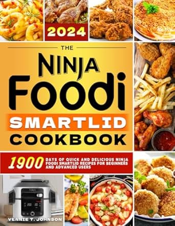 The NINJA Foodi Smartlid Cookbook 2024: 1900 Days of Quick and Delicious NINJA Foodi SmartLid Recipes for Beginners and Advanced Users