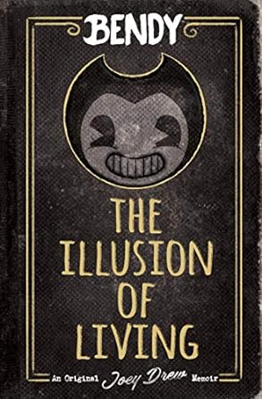 The Illusion of Living (Bendy: Memoir)