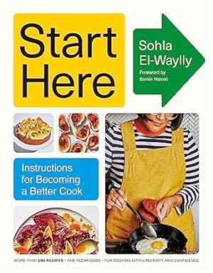 Start Here: Instructions for Becoming a Better Cook