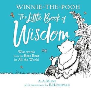 Winnie-the-Pooh's Little Book Of Wisdom: Illustrated gift book featuring E.H.Shepard’s original pictures and wise quotes from A.A.Milne
