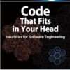 Code That Fits in Your Head : Heuristics for Software Engineering