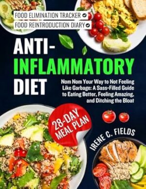 Nom Nom Your Way to Not Feeling Like Garbage: A Sass-Filled Guide to Eating Better, Feeling Amazing, and Ditching the Bloat