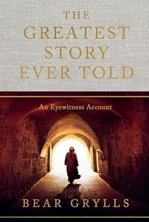 The Greatest Story Ever Told: An Eyewitness Account