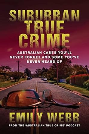 Suburban True Crime: Australian cases you'll never forget and some you've never heard of