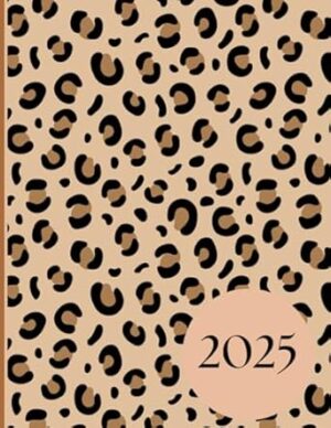 Leopard Print 2025 A4 Week To View Planner With Monthly Calendar and Notes: Weekly Desktop Schedule and Journal
