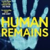 Human Remains: The gripping new thriller from the award-winning and Sunday Times bestselling author of In the Blink of an Eye