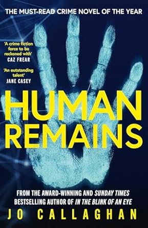 Human Remains: The gripping new thriller from the award-winning and Sunday Times bestselling author of In the Blink of an Eye