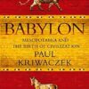 Babylon: Mesopotamia and the Birth of Civilization