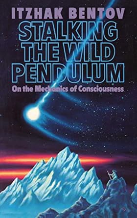 Stalking the Wild Pendulum: On the Mechanics of Consciousness