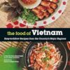 The Food of Vietnam: Easy-to-Follow Recipes from the Country's Major Regions [Vietnamese Cookbook with Over 80 Recipes]