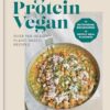 High Protein Vegan: Over 100 healthy plant-based recipes