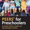 PEERS® for Preschoolers: Friendship Skills for Autistic and Neurodivergent Children