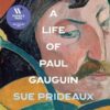 Wild Thing: A Life of Paul Gauguin