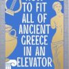 How to Fit All of Ancient Greece in an Elevator: The New International Bestseller