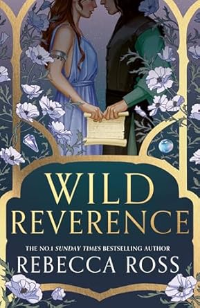 Wild Reverence: the epically romantic, richly imagined new fantasy for 2025 from the no. 1 SUNDAY TIMES bestselling author of DIVINE RIVALS