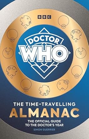 Doctor Who: The Time-Travelling Almanac: The Official Guide to the Doctor's Year