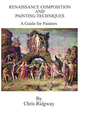 Renaissance Composition and Painting Techniques: A Guide for Painters