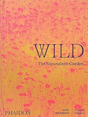 Wild: The Naturalistic Garden