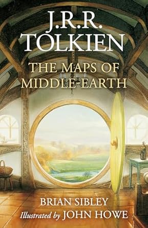 The Maps Of Middle-earth: From Númenor And Beleriand To Wilderland And Middle-earth
