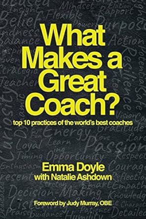 What Makes a Great Coach?: Top 10 Practices of the World’s Best Coaches