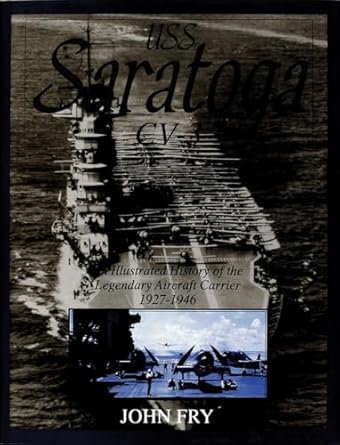 USS Saratoga (CV-3): An Illustrated History of the Legendary Aircraft Carrier 1927-1946