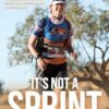 It's Not A Sprint: Lessons of Faith and Endurance on the Marathon of Life