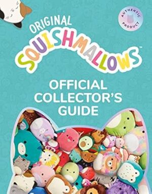 Squishmallows Official Collectors' Guide: The Perfect Gift For Fans Of The #1 Plush Property