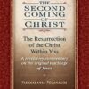 The Second Coming of Christ: The Resurrection of the Christ Within You (Self-Realization Fellowship) 2 Volume Set: The Resurrection of the Christ ... Commentary on the Original Teachings of Jesus