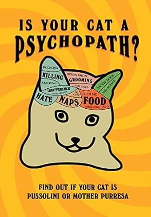 Is Your Cat A Psychopath?: Find out if your cat is Pussolini or Mother Purresa