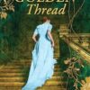 The Golden Thread: New from the bestselling author of The Talented Mrs Greenway. An Australian historical mystery for fans of Kate Morton, Fiona McIntosh and Kate Grenville