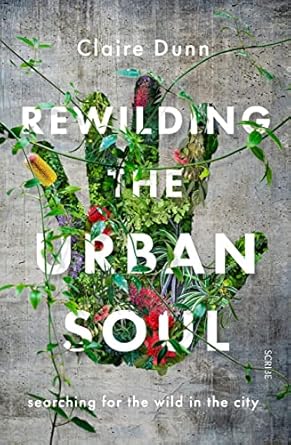 Rewilding the Urban Soul: searching for the wild in the city
