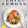 The Love And Lemons Cookbook: An Apple-To-Zucchini Celebration of Impromptu Cooking