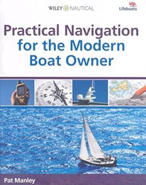Practical Navigation for the Modern Boat Owner: Navigate Effectively by Getting the Most Out of Your Electronic Devices