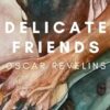 Delicate Friends