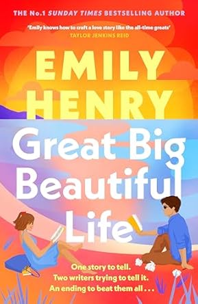Great Big Beautiful Life: The dazzling new romance from the #1 Sunday Times bestselling author of Beach Read