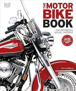 The Motorbike Book: The Definitive Visual History