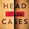 Head Cases: The first in a brand-new action-packed spy thriller series from a bestselling author, perfect for readers of Mick Herron, David Baldacci and John Grisham