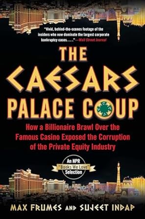 The Caesars Palace Coup: How A Billionaire Brawl Over the Famous Casino Exposed the Power and Greed of Wall Street