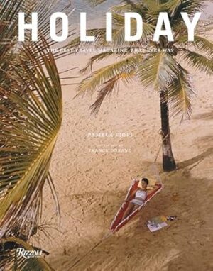 Holiday: The Best Travel Magazine that Ever Was