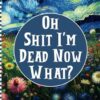 Oh Shit I'm Dead Now What?: Funny End of Life Planner serves as a straightforward guide for your loved ones to access vital details after your Die.