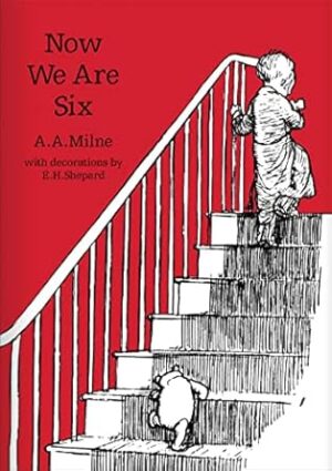 Now We Are Six: The original, timeless and definitive version of the poetry collection created by A.A.Milne and E.H.Shepard. An ideal gift for children and adults.