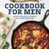 One-Pan Cookbook for Men: 100 Easy Single-Skillet Recipes to Step Up Your Cooking Game
