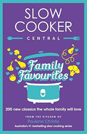 Slow Cooker Central Family Favourites: 200 new classics the whole family will love: 05