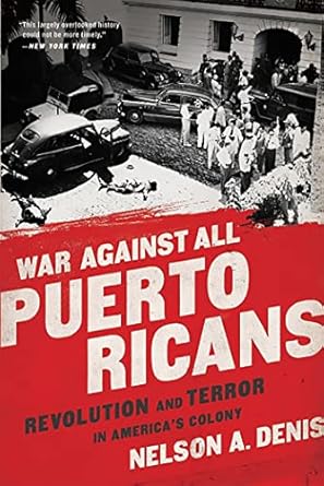 War Against All Puerto Ricans: Revolution and Terror in America's Colony