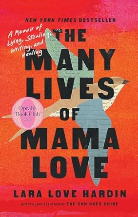The Many Lives of Mama Love (Oprah's Book Club): A Memoir of Lying, Stealing, Writing and Healing